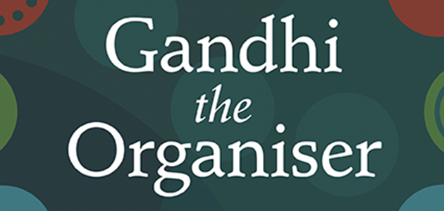 ‘Gandhi the Organiser. How he shaped a nationwide rebellion: India 1915-1922’ by Bob Overy