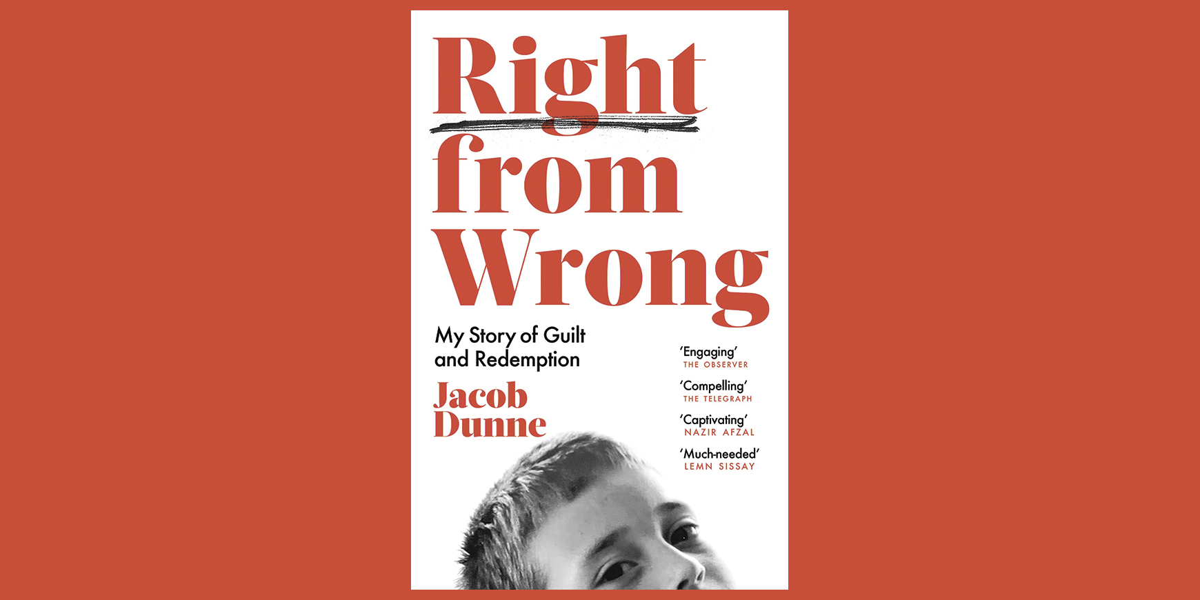 Right From Wrong: My story of guilt and redemption