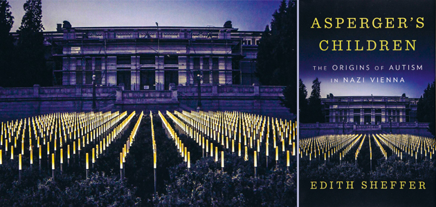 Asperger’s Children: The origins of autism in Nazi Vienna, by Edith Sheffer