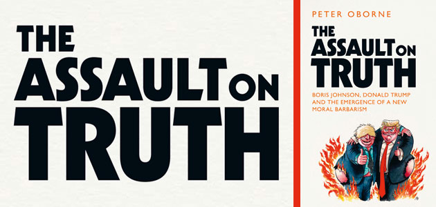 The Assault on Truth, by Peter Oborne