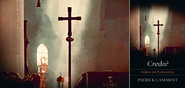 Credo? Religion and Psychoanalysis, by Patrick Casement