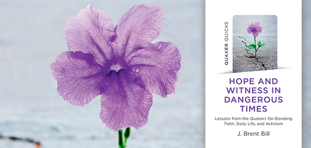 Hope and Witness in Dangerous Times by J Brent Bill