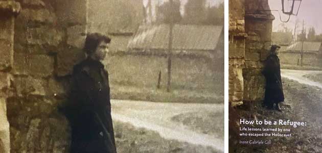 How to be a Refugee: Life lessons by one who escaped  the Holocaust, by Irene Gabriele Gill