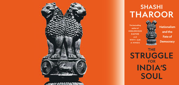 The Struggle for India’s Soul: Nationalism and the fate of democracy, by Shashi Tharoor
