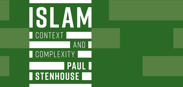 Islam: Context and complexity, by Paul Stenhouse