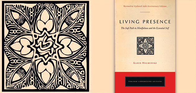 Living Presence: The Sufi path to mindfulness and the essential self, by Kabir Helminski