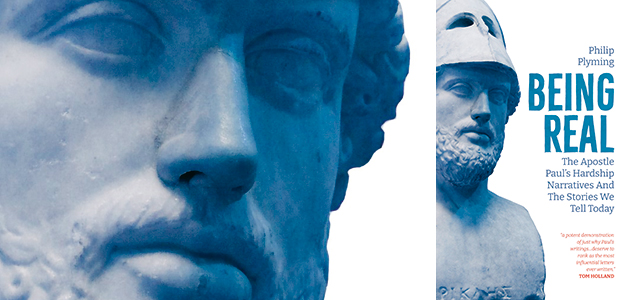 Being Real: The apostle Paul’s hardship narratives and the stories we tell today, by Philip Plyming