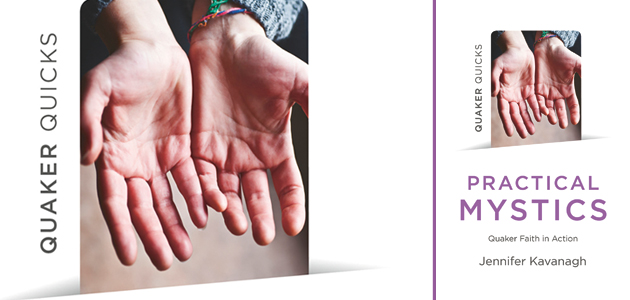 Practical Mystics: Quaker faith in action by Jennifer Kavanagh