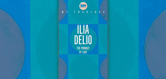 The Primacy of Love, by Ilia Delio