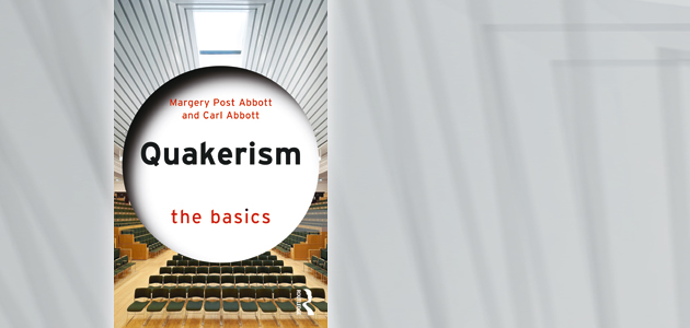Quakerism: The basics, by Margery Post Abbott and Carl Abbott