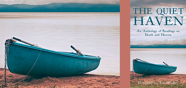 The Quiet Haven: An anthology of readings on death and heaven, compiled by Ian Bradley