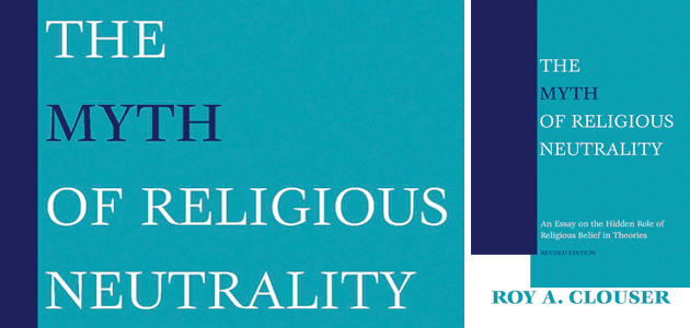 The Myth of Religious Neutrality by Roy Clouser