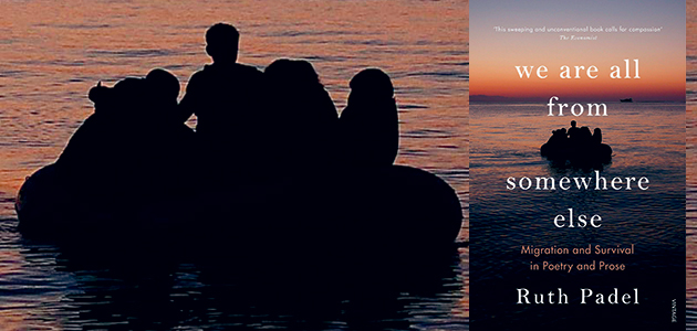 We Are All From Somewhere Else: Migration and survival in poetry and prose, by Ruth Padel