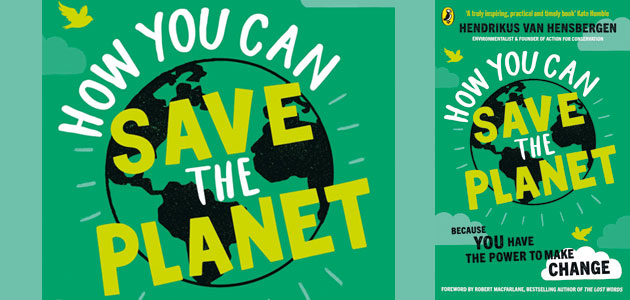 How You Can Save the Planet, by Hendrikus van Hensbergen