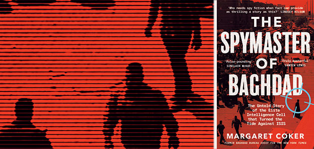 The Spymaster of Baghdad, by Margaret Coker