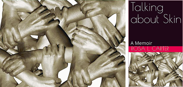 Talking About Skin: A memoir, by Rosa L Carter